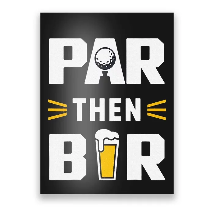 Par Then Bar Golf And Aftergame Drinks Humor Lovers Poster