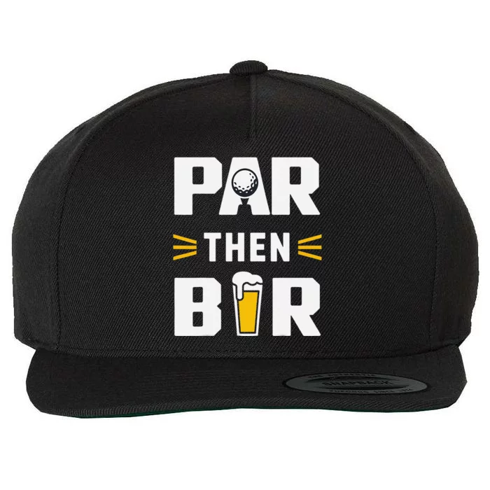 Par Then Bar Golf And Aftergame Drinks Humor Lovers Wool Snapback Cap