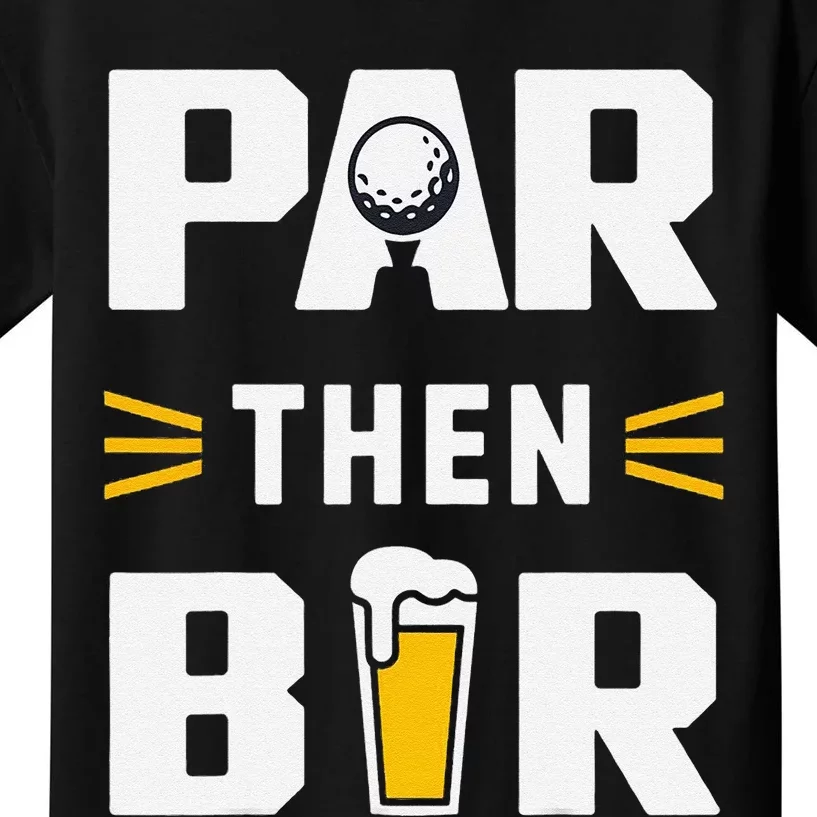 Par Then Bar Golf And Aftergame Drinks Humor Lovers Kids T-Shirt