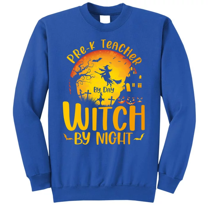 PreK Teacher By Day Witch By Night Teacher Halloween Funny Gift Tall Sweatshirt