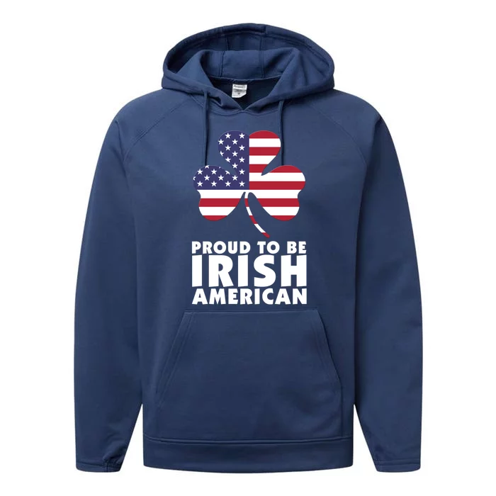 Proud To Be Irish American Gift Performance Fleece Hoodie