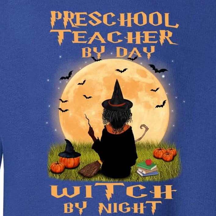 Preschool Teacher By Day Witch By Night Halloween Costume Cool Gift Toddler Sweatshirt