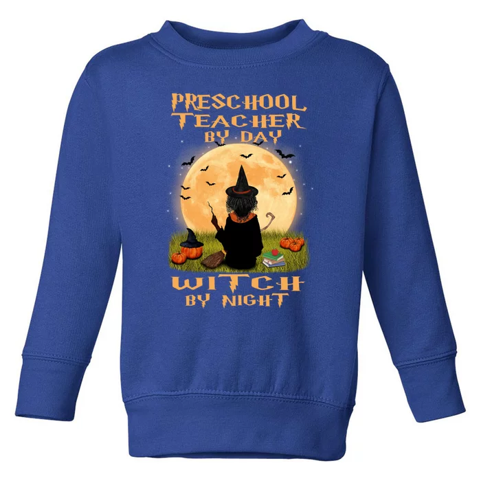 Preschool Teacher By Day Witch By Night Halloween Costume Cool Gift Toddler Sweatshirt