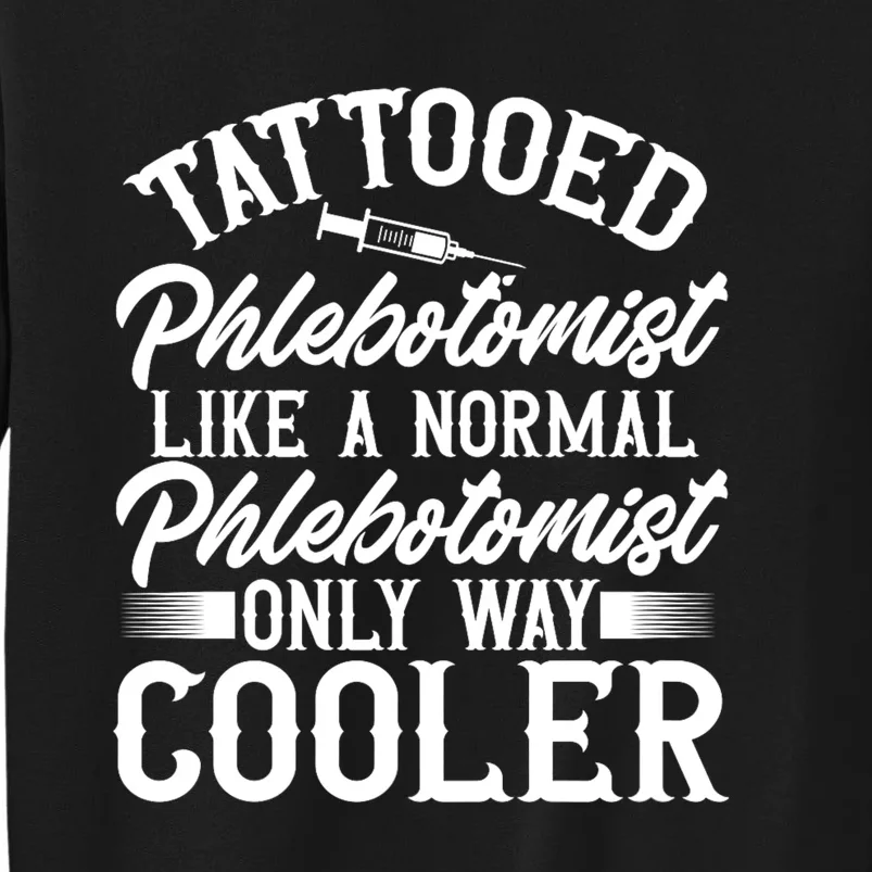 Phlebotomy Technician Blood Nurse Tattooed Phlebotomist Sweatshirt