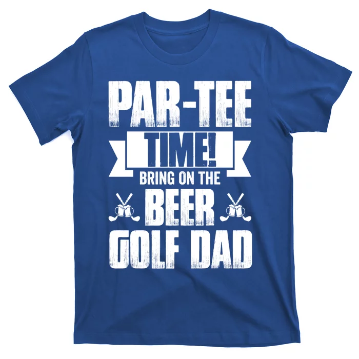 Partee Time! Bring On The Beer Golf Dad Gift T-Shirt