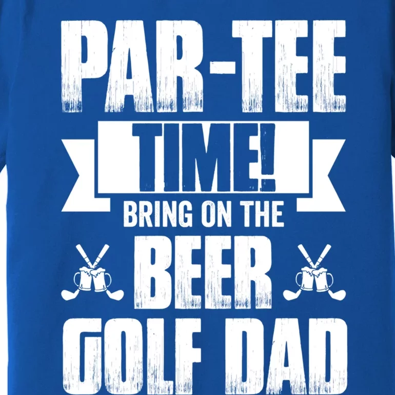 Partee Time! Bring On The Beer Golf Dad Gift Premium T-Shirt