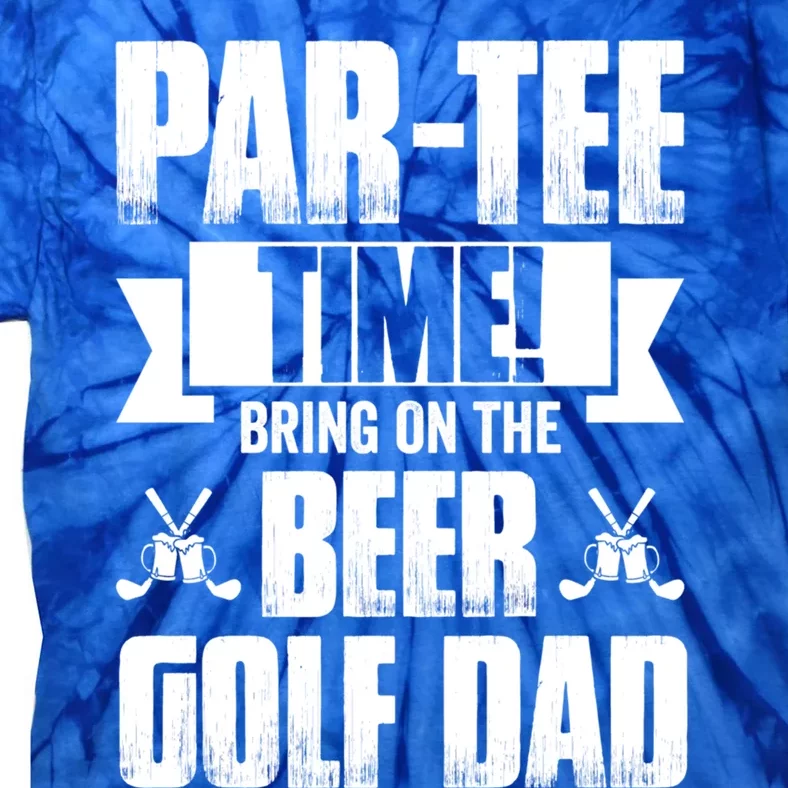 Partee Time! Bring On The Beer Golf Dad Gift Tie-Dye T-Shirt