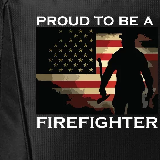 Proud To Be A Firefighter Gift For Fireman City Backpack