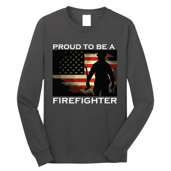 Proud To Be A Firefighter Gift For Fireman Long Sleeve Shirt