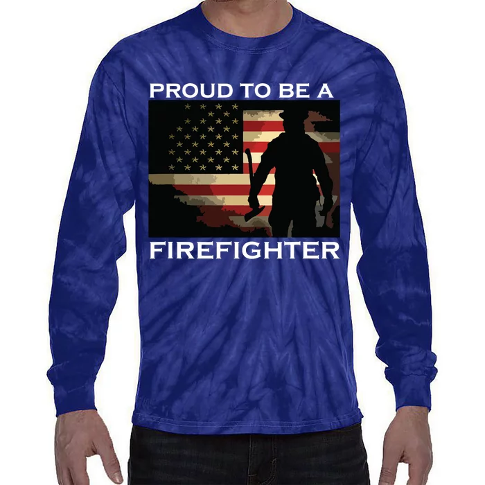 Proud To Be A Firefighter Gift For Fireman Tie-Dye Long Sleeve Shirt