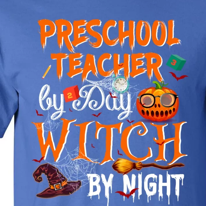 Preschool Teacher By Day Witch By Night Cool Gift Tall T-Shirt