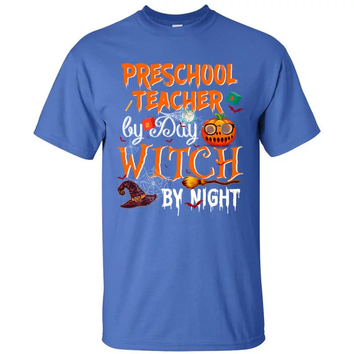 Preschool Teacher By Day Witch By Night Cool Gift Tall T-Shirt