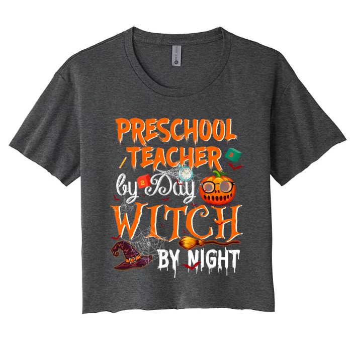 Preschool Teacher By Day Witch By Night Cool Gift Women's Crop Top Tee