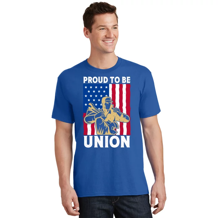 Proud To Be Union Happy Labor Day Great Gift T-Shirt