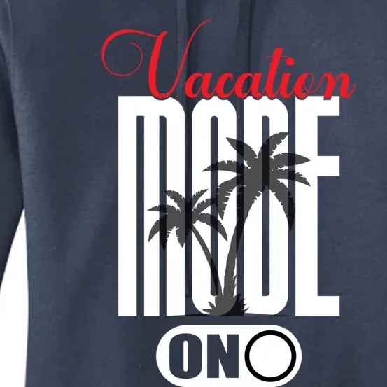 Palm Tree Beach Vacation Mode On Funny Vacation Mode Meme Great Gift Women's Pullover Hoodie