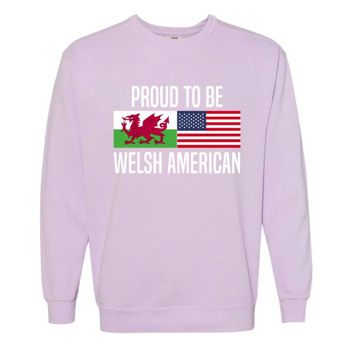 Proud To Be Welsh American Gift Garment-Dyed Sweatshirt