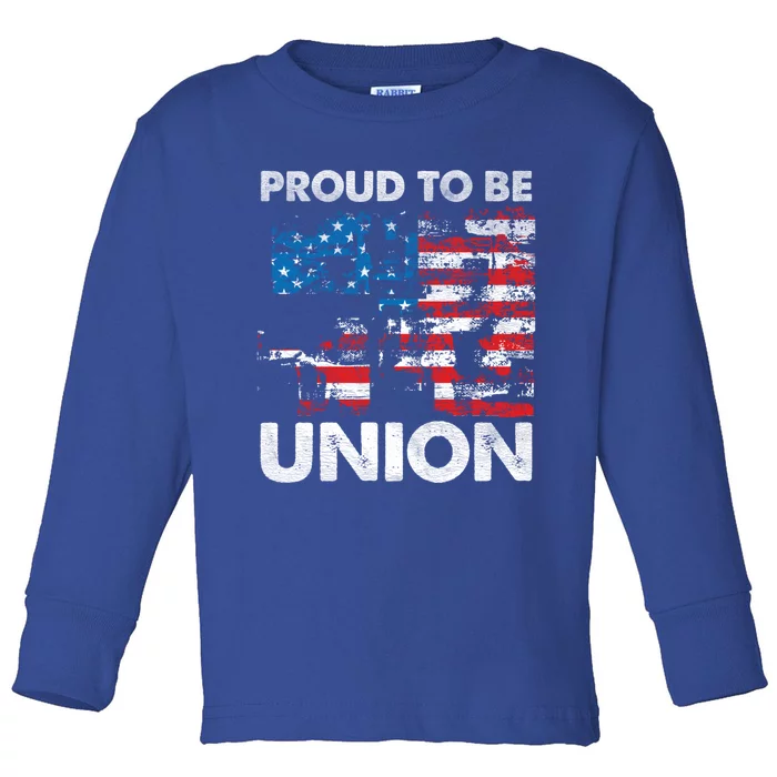 Proud To Be Union Labor Worker Patriotic Laborer Gift Toddler Long Sleeve Shirt