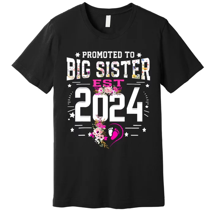 Promoted To Big Sister Est 2024 New Big Sister Mothers Day Premium T-Shirt