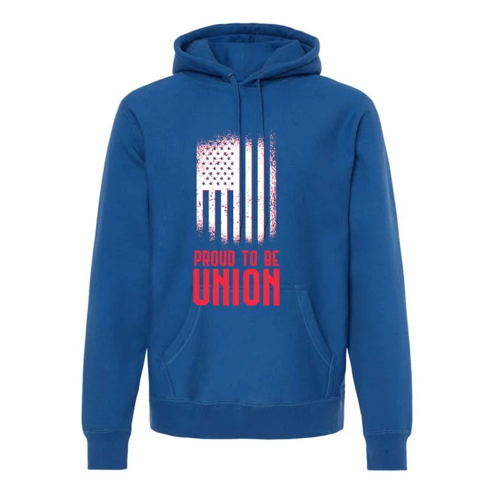 Proud To Be Union Skilled Labor Worker Labor Day Gift Great Gift Premium Hoodie