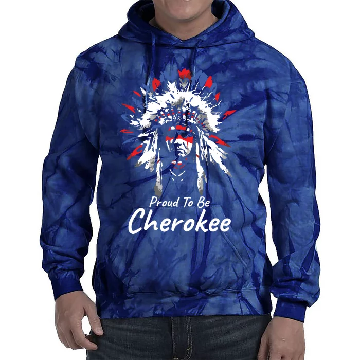 Proud To Be Cherokee Native Indian Tie Dye Hoodie