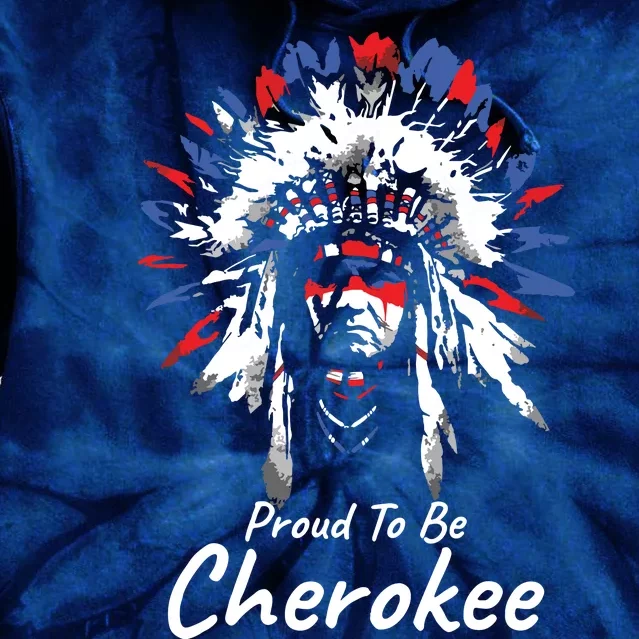 Proud To Be Cherokee Native Indian Tie Dye Hoodie