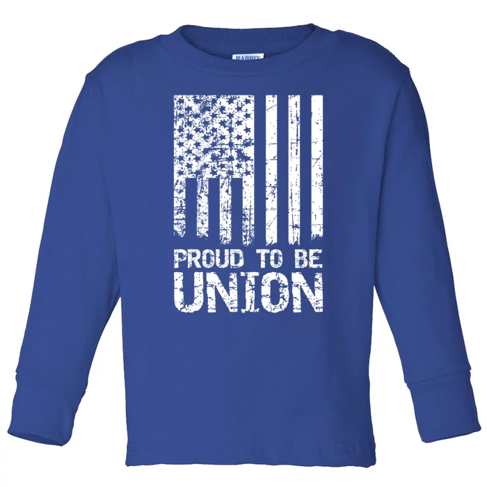 Proud To Be Union Skilled Labor Worker Gift Toddler Long Sleeve Shirt