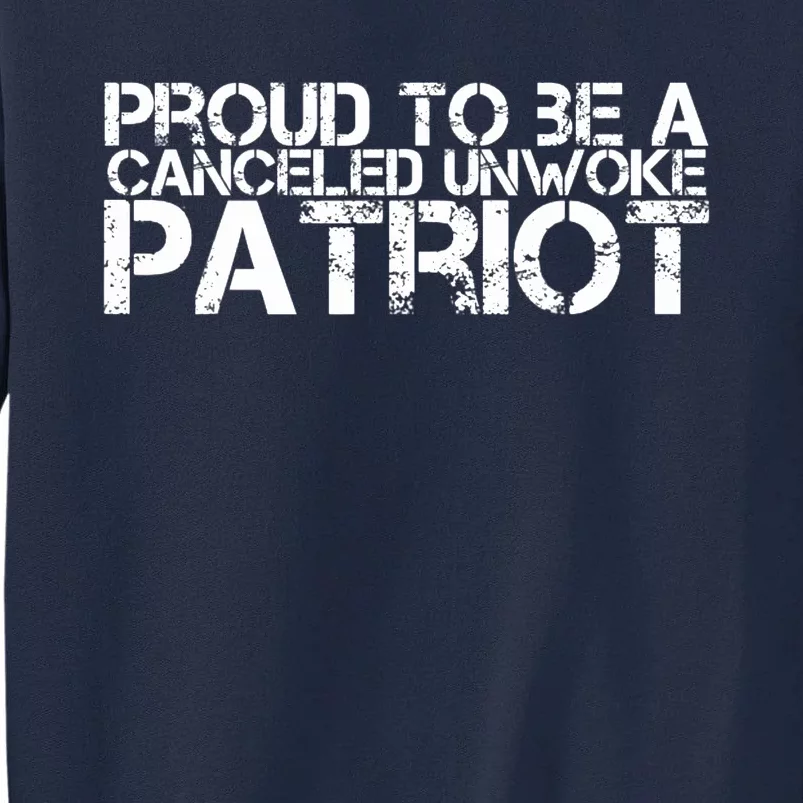 Proud to be a canceled unwoke patriot - Freedom Tall Sweatshirt