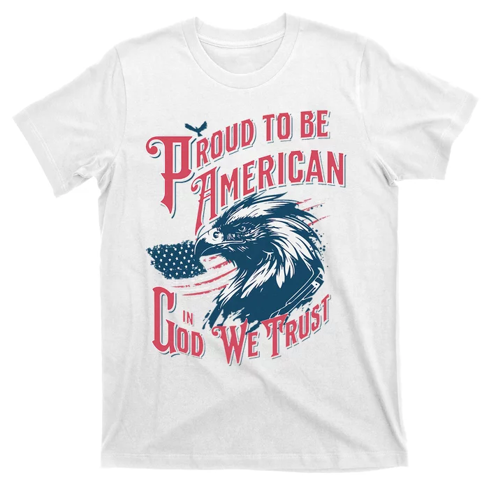 Proud To Be Americanpatriotic American T-Shirt