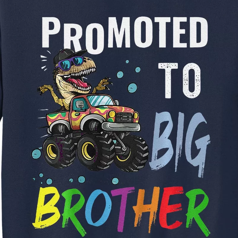 Promoted To Big Brother Dinosaur Riding Monster Truck Tall Sweatshirt