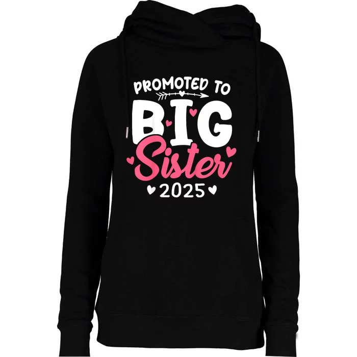 Promoted To Big Sister 2025 Im Going To Be A Big Sister 2025 Womens Funnel Neck Pullover Hood