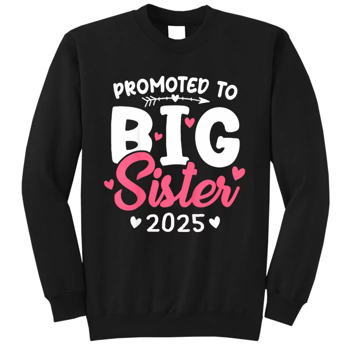 Promoted To Big Sister 2025 Im Going To Be A Big Sister 2025 Tall Sweatshirt