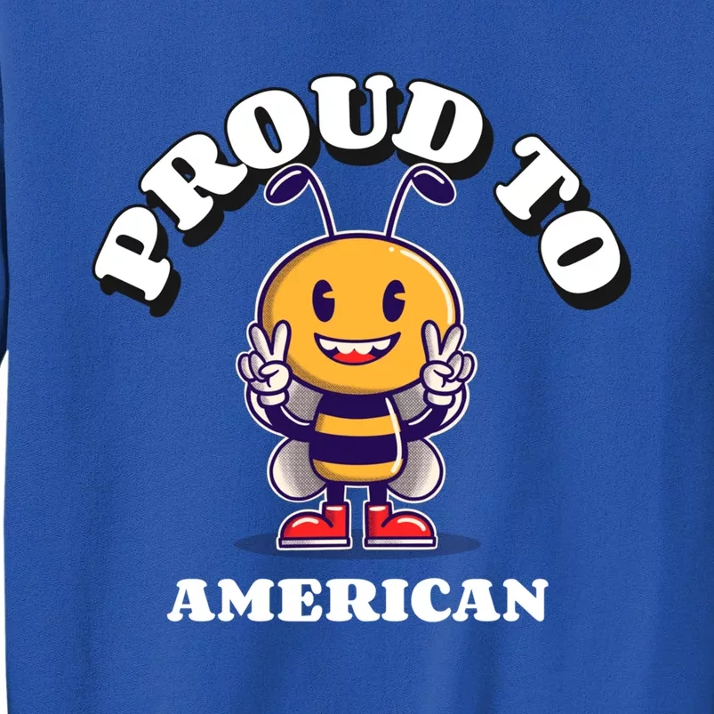 Proud To Bee American Funny Gift Tall Sweatshirt