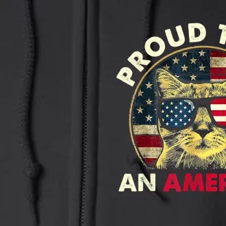 Proud To Be An Americat Funny Cat American Flag 4th Of July Full Zip Hoodie