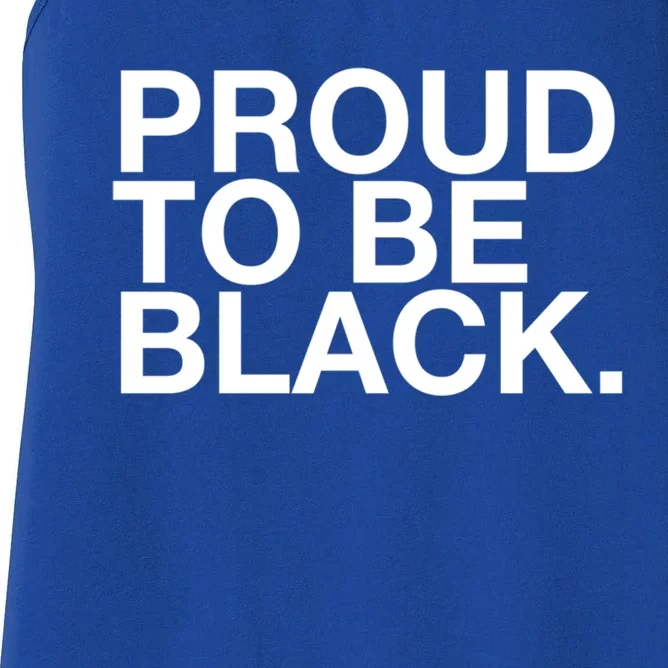 Proud To Be Black Great Gift Women's Racerback Tank