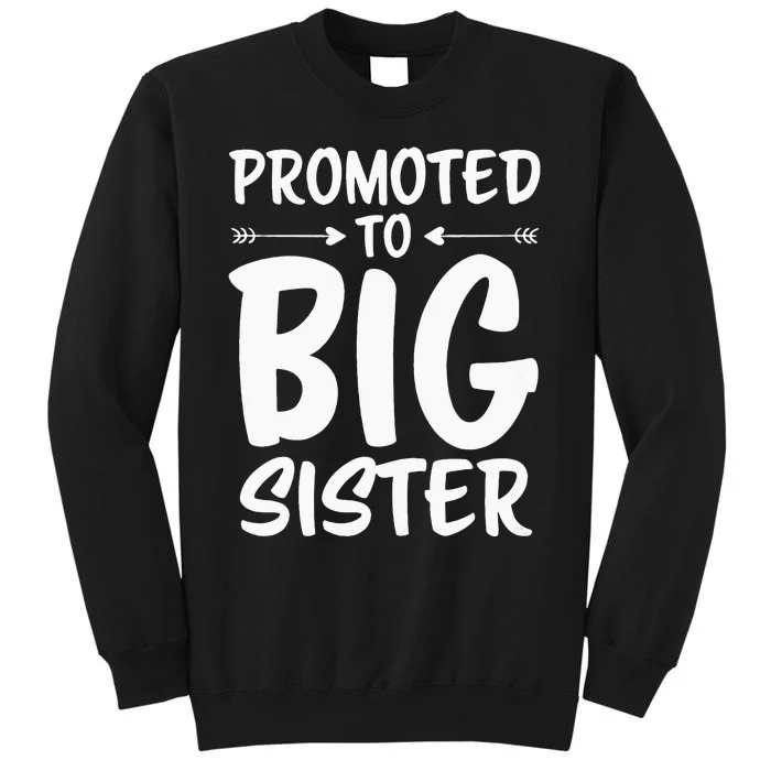 Promoted To Big Sister Big Sister Tall Sweatshirt