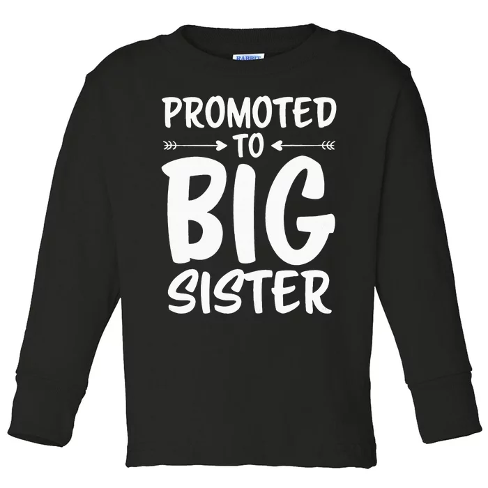 Promoted To Big Sister Big Sister Toddler Long Sleeve Shirt