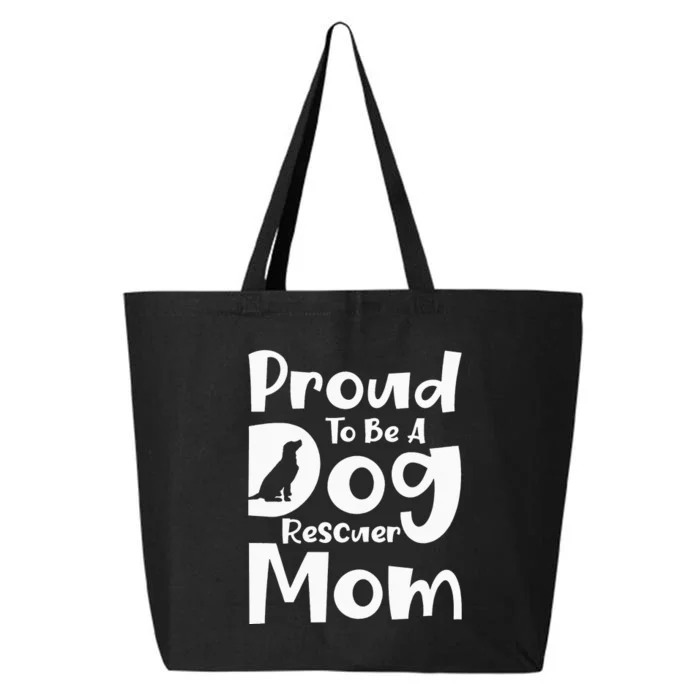 Proud To Be A Dog Rescuer Mom Rescue Dog Adopter 25L Jumbo Tote