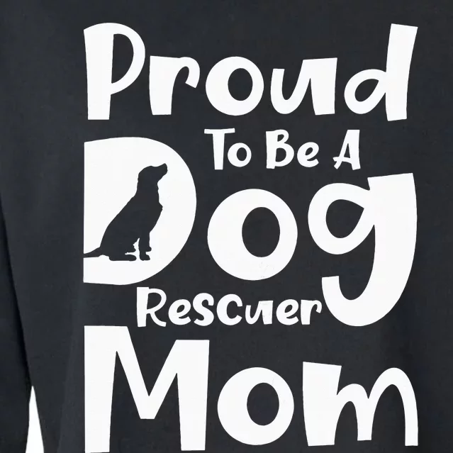 Proud To Be A Dog Rescuer Mom Rescue Dog Adopter Cropped Pullover Crew