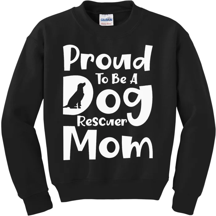 Proud To Be A Dog Rescuer Mom Rescue Dog Adopter Kids Sweatshirt