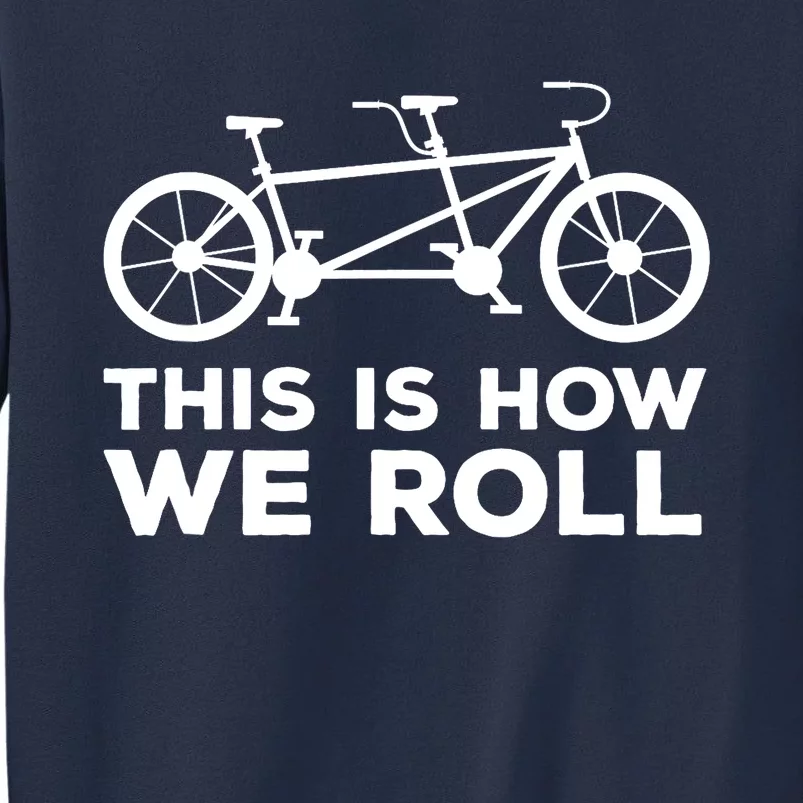 Paracycling Tandem Bike T This How I Roll Tandem Bike Team Sweatshirt