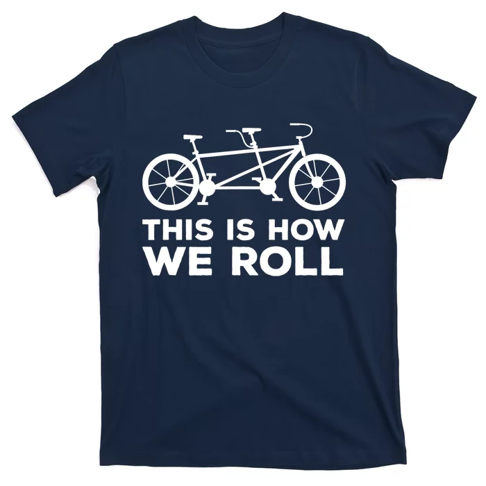 Paracycling Tandem Bike T This How I Roll Tandem Bike Team T-Shirt