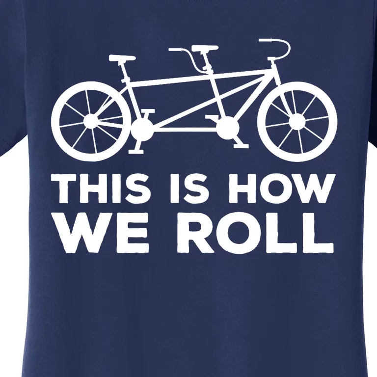 Paracycling Tandem Bike T This How I Roll Tandem Bike Team Women's T-Shirt