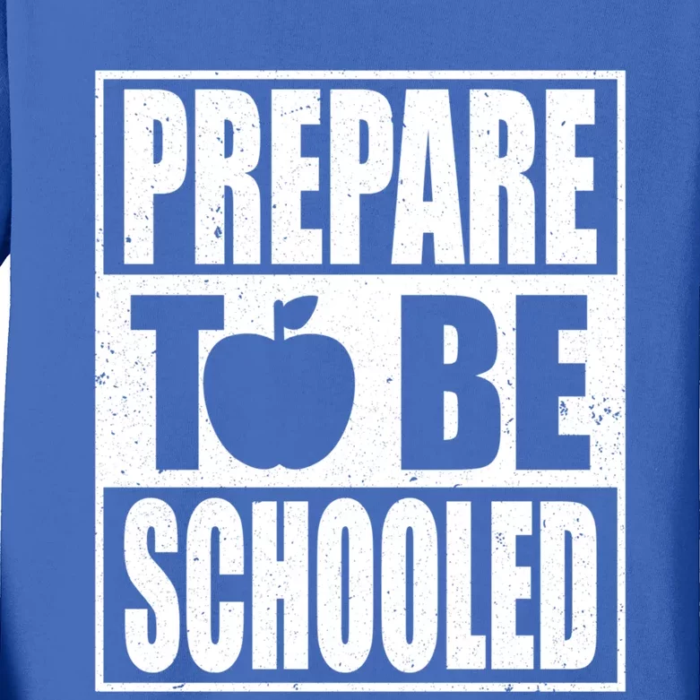 Prepare To Be Schooled Gift Strict Teacher Appreciation Cool Gift Kids Long Sleeve Shirt