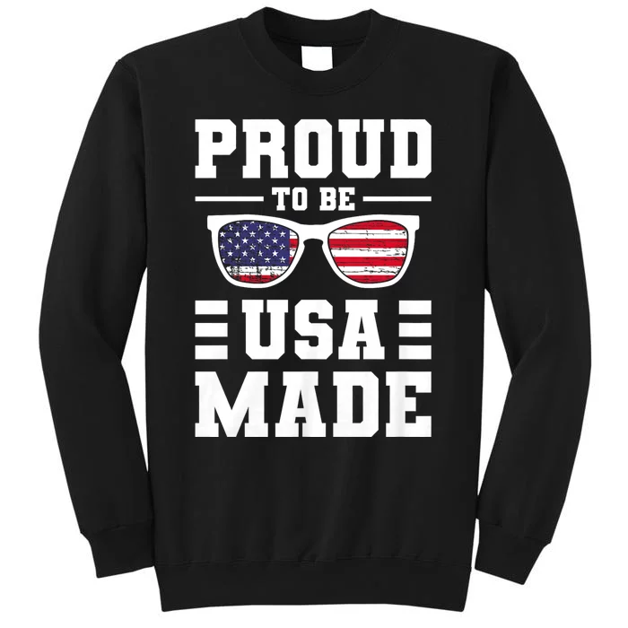 Proud To Be Usa Made Usa America Tall Sweatshirt