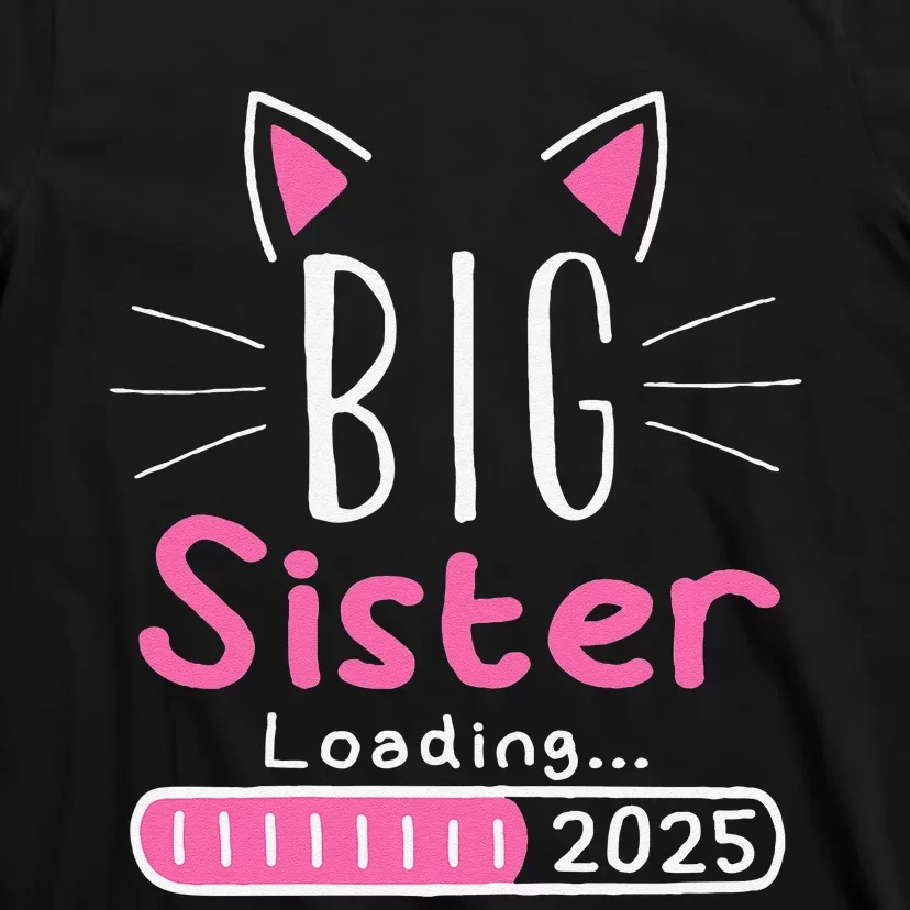 Promoted To Big Sister 2025 Im Going To Be A Big Sister 2025 Gift T-Shirt