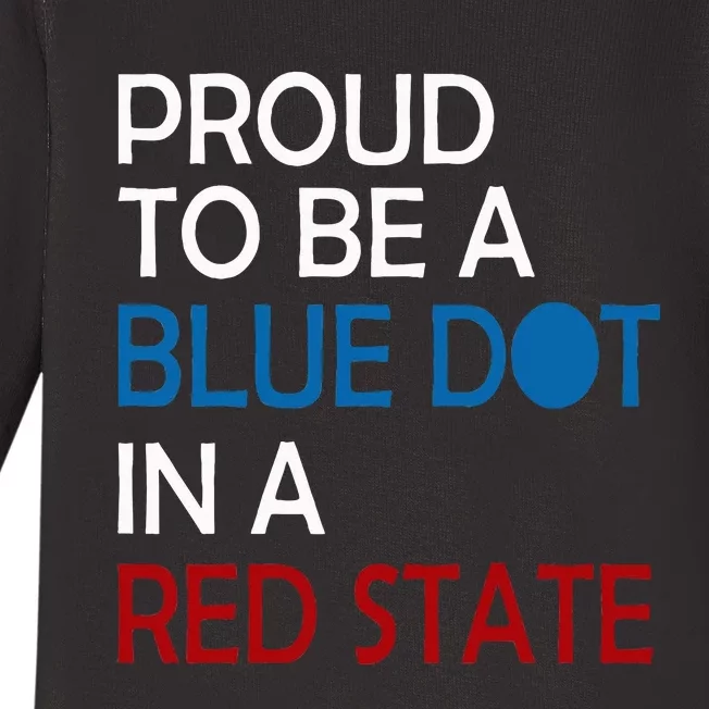 Proud To Be A Blue Dot In A Red State Vote Kamala Baby Long Sleeve Bodysuit