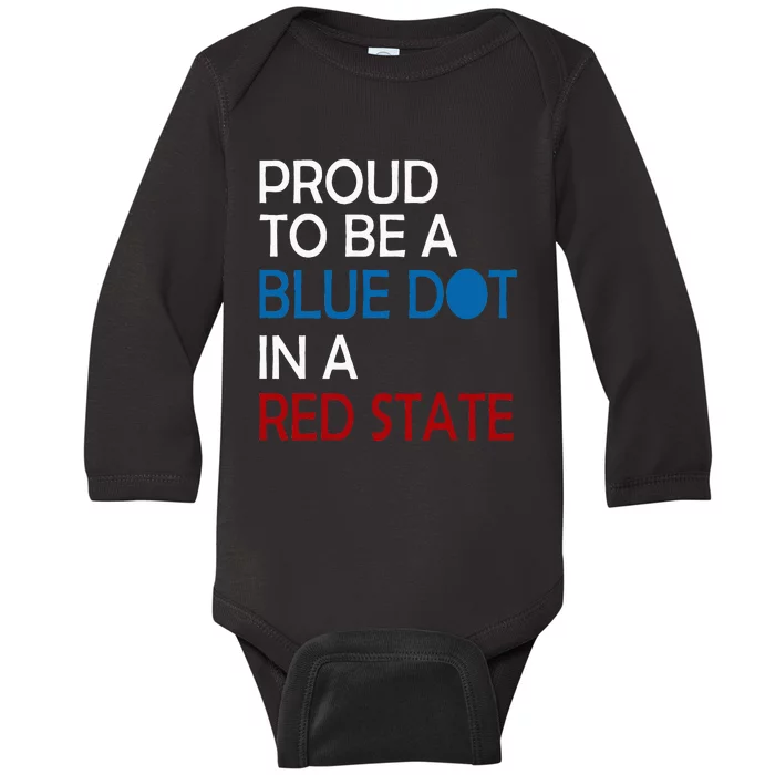 Proud To Be A Blue Dot In A Red State Vote Kamala Baby Long Sleeve Bodysuit