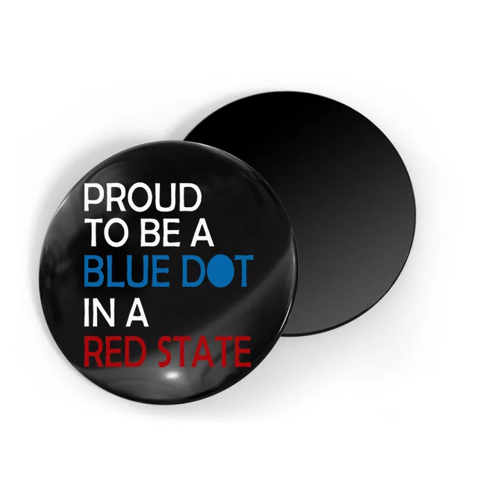 Proud To Be A Blue Dot In A Red State Vote Kamala Magnet