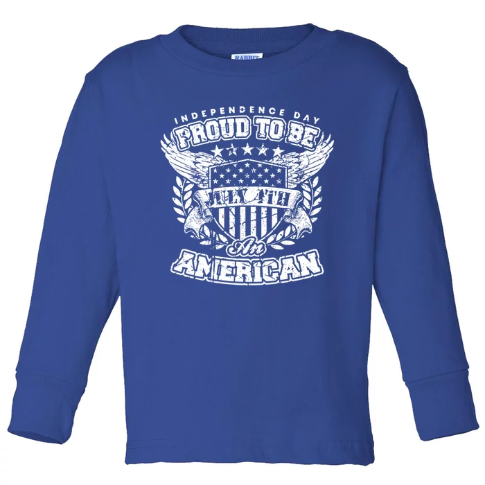 Proud To Be American July 4th Independence Day Patriotic Fan Gift Toddler Long Sleeve Shirt