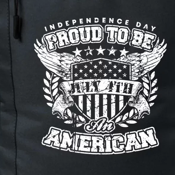 Proud To Be American July 4th Independence Day Patriotic Fan Gift Daily Commute Backpack